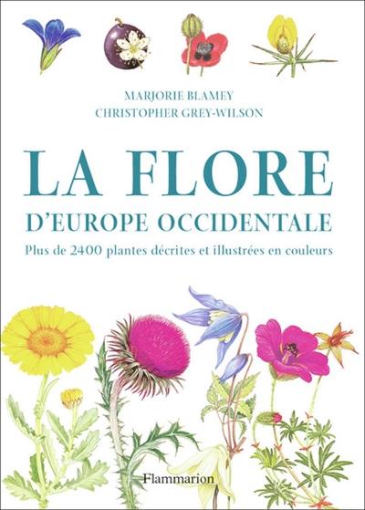 La flore d'Europe occidentale : plus de 2.400 plantes décrites et illustrées en couleurs