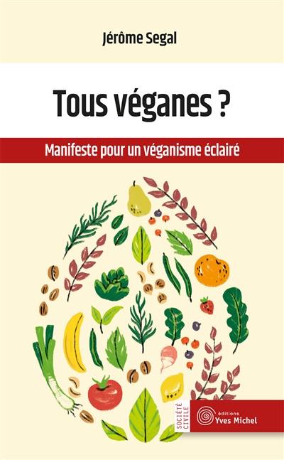 Tous véganes ? : manifeste pour un véganisme éclairé