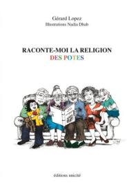 Raconte-moi la religion des potes