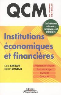 Institutions économiques et financières : 350 QCM sur les instances nationales, européennes et mondiales : préparation, révision, tests et corrigés, examens, concours