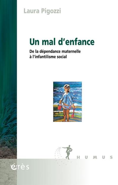 Un mal d'enfance : de la dépendance maternelle à l'infantilisme social