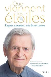 Que viennent les étoiles : regards et attentes... avec Benoît Lacroix