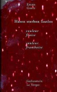 Hasen sterben lautlos. Couleur fraise, couleur framboise