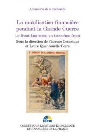 La mobilisation financière pendant la Grande Guerre : le front financier, un troisième front