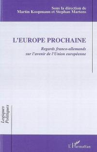 L'Europe prochaine : regards franco-allemands sur l'avenir de l'Union européenne