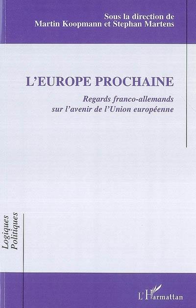 L'Europe prochaine : regards franco-allemands sur l'avenir de l'Union européenne