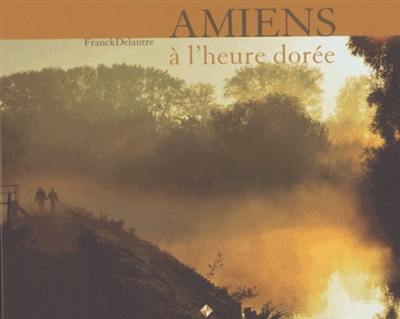 Amiens à l'heure dorée