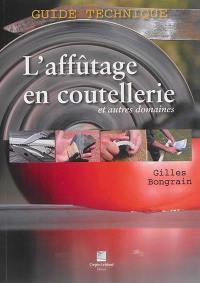 L'affûtage en coutellerie et autres domaines : guide technique