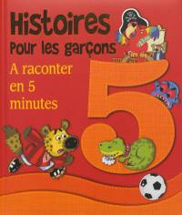 Histoires pour les garçons : à raconter en 5 minutes