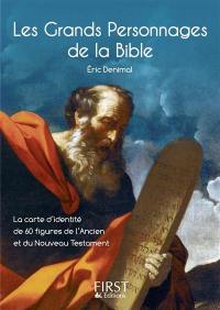 Les grands personnages de la Bible : la carte d'identité de 60 figures de l'Ancien et du Nouveau Testament