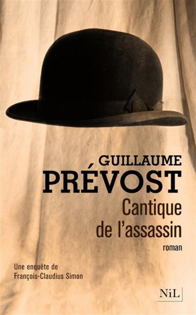 Une enquête de François-Claudius Simon. Cantique de l'assassin