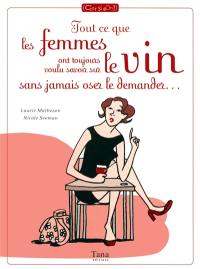 Tout ce que les femmes ont toujours voulu savoir sur le vin sans jamais oser le demander...