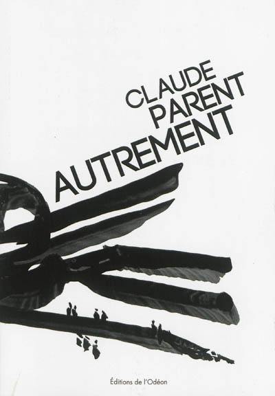 Claude Parent autrement : essai