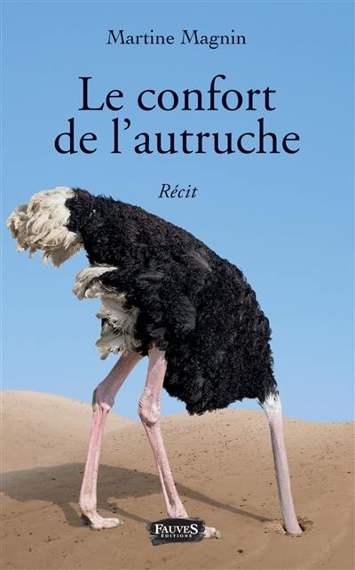 Le confort de l'autruche : récit