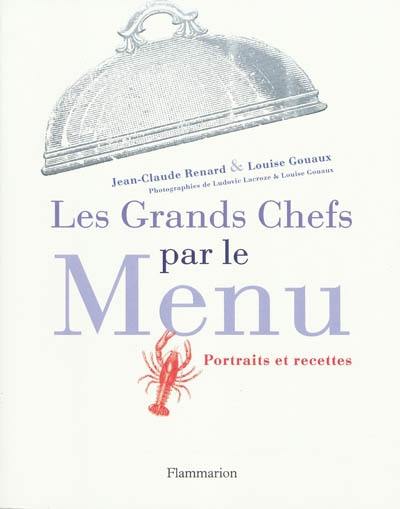 Les grands chefs par le menu : portraits et recettes