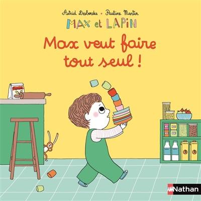 Max et lapin. Vol. 13. Max veut faire tout seul !