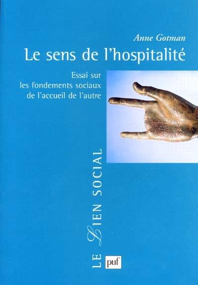 Le sens de l'hospitalité : essai sur les fondements sociaux de l'accueil de l'autre