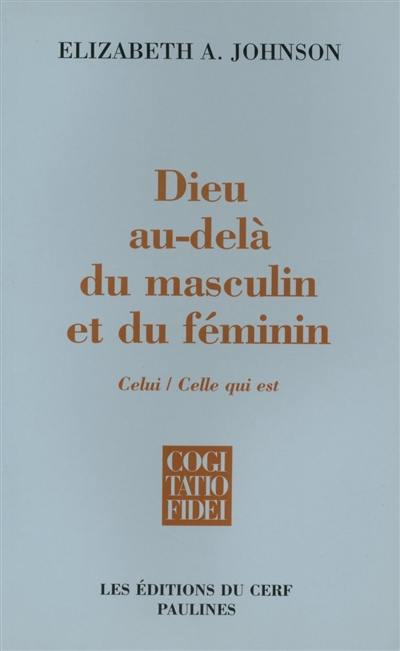 Dieu au-delà du masculin et du féminin : Celui, Celle qui est