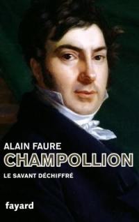 Champollion, le savant déchiffré