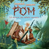 Pom. Vol. 1. La révolte des enfants sauvages