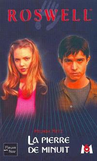 Roswell : d'après la série télévisée développée par Jason Katims. Vol. 7. La pierre de minuit