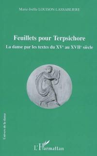 Feuillets pour Terpsichore : la danse par les textes du XVe au XVIIe siècle