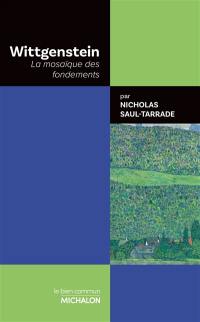 Wittgenstein : la mosaïque des fondements