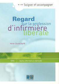 Regard sur la profession d'infirmière libérale : soigner et accompagner