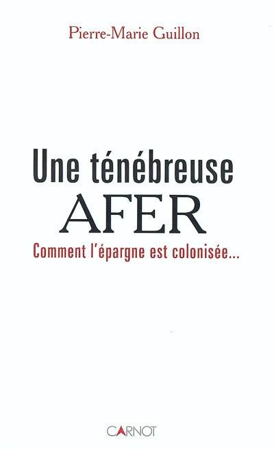 Une ténébreuse AFER : comment l'épargne est colonisée...