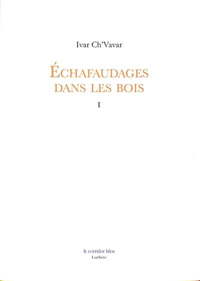 Echafaudages dans les bois. Vol. 1