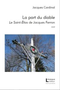 La part du diable : le Saint-Elias de Jacques Ferron