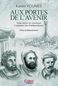 Aux portes de l'avenir : vingt siècles de résistance, cinquante ans d'indépendance