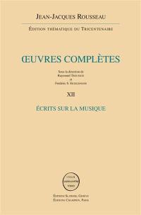 Oeuvres complètes. Vol. 12. Ecrits sur la musique