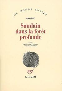 Soudain dans la forêt profonde : conte