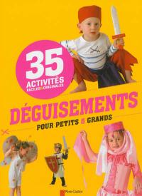 Déguisements pour petits et grands : 35 activités faciles & originales