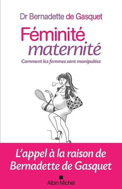 Féminité, maternité : comment les femmes sont manipulées