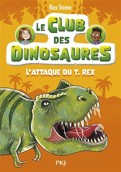 Le club des dinosaures. Vol. 1. L'attaque du T.rex