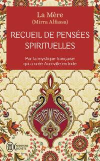 Recueil de pensées spirituelles : par la mystique française qui a créé Auroville en Inde