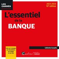 L'essentiel de la banque : tout sur la banque, ses mécanismes, ses risques et son rôle : 2023-2024