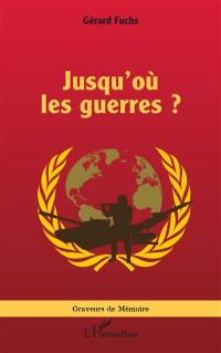 Jusqu'où les guerres ?