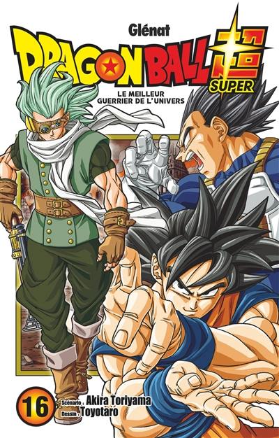 Dragon ball super. Vol. 16. Le meilleur guerrier de l'univers