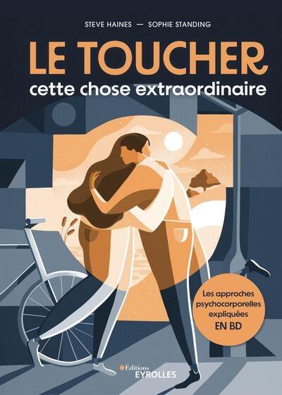 Le toucher, cette chose extraordinaire : les approches psychocorporelles expliquées en BD