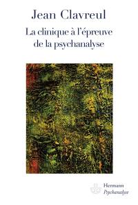 La clinique à l'épreuve de la psychanalyse