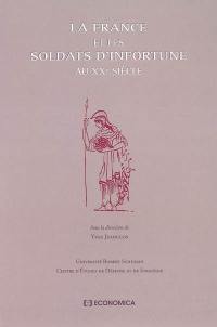 La France et les soldats d'infortune au XXe siècle : actes du colloque des 20 au 21 novembre 1998