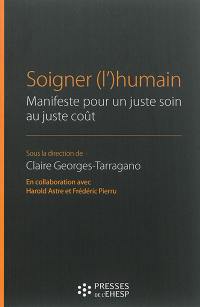 Soigner (l')humain : manifeste pour un juste soin au juste coût