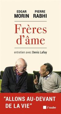 Frères d'âme : entretien avec Denis Lafay : allons au-devant de la vie