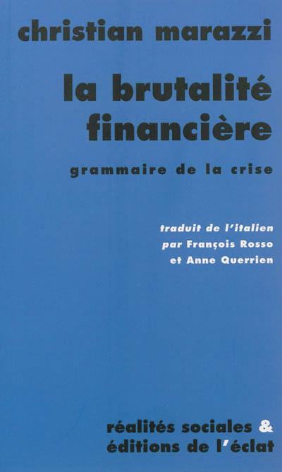 La brutalité financière : grammaire de la crise