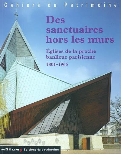 Des sanctuaires hors les murs : églises de la proche banlieue parisienne 1801-1965