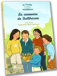 La famille Fourachaux. La couronne de Balthazar