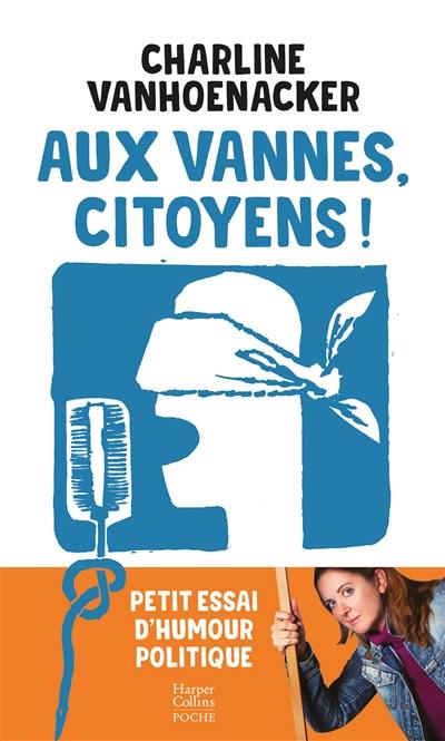 Aux vannes, citoyens ! : petit essai d'humour politique